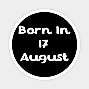 Born In 17 August Magnet